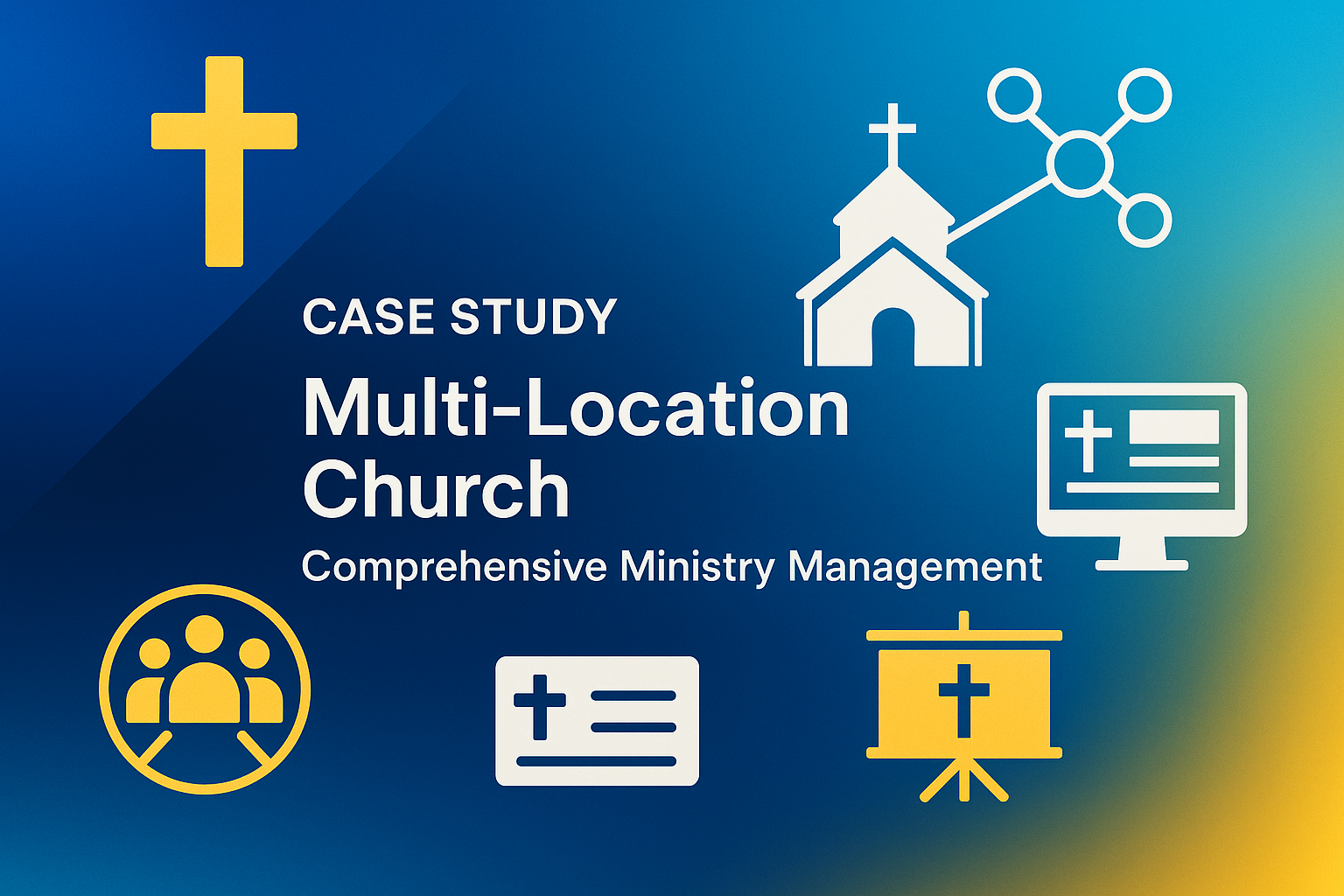 Multi-Location Church Organization - Comprehensive Ministry Management